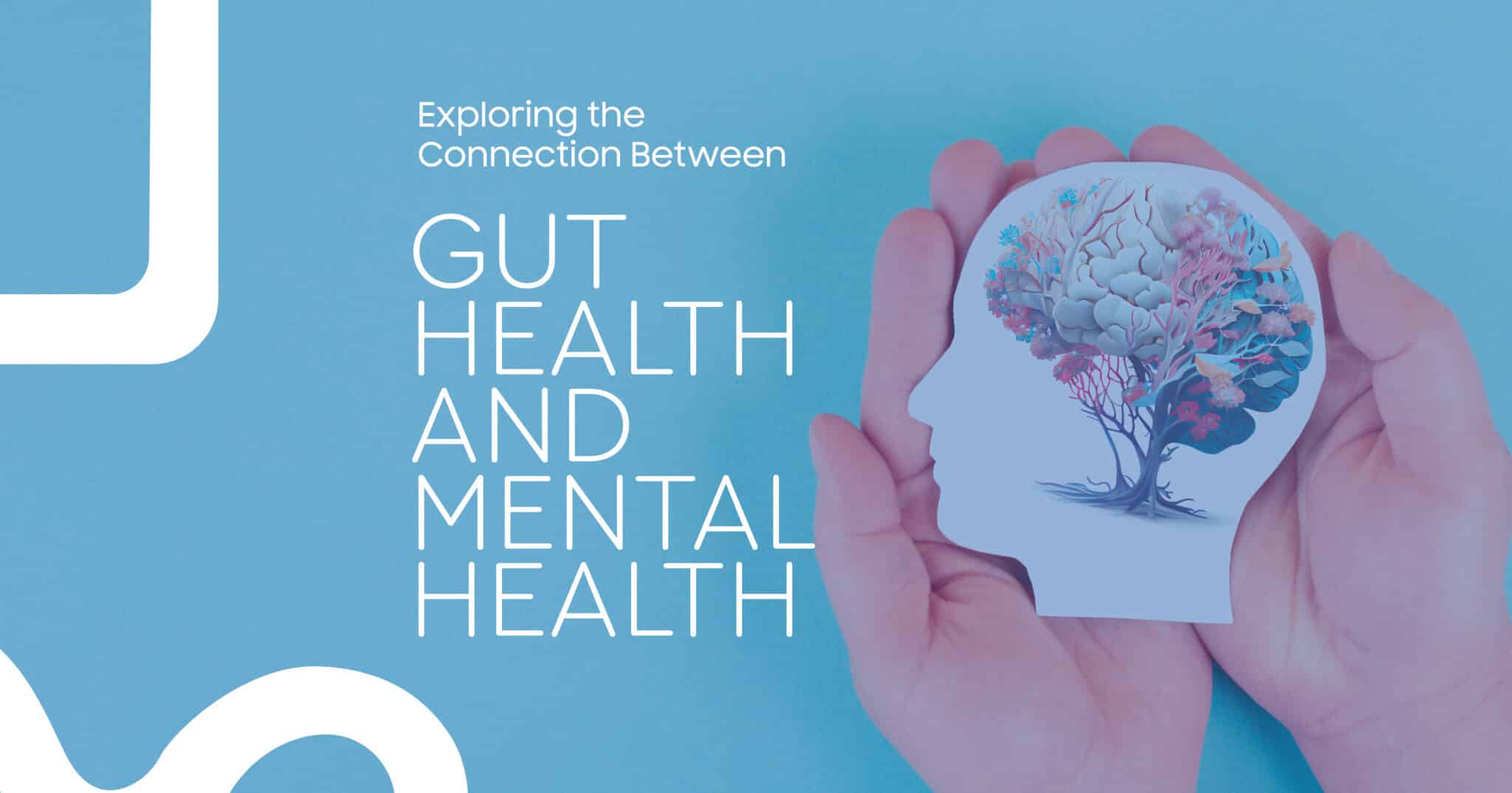Gut Health & Mental Health: Understanding the Connection